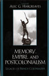 Memory, Empire and Postcolonialism: Legacies of French Colonialism